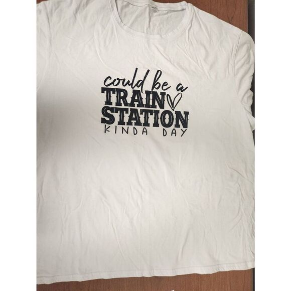 No Brand 3X white t-shirt with "Could be a train station kinda day" on the front - Picture 1 of 4